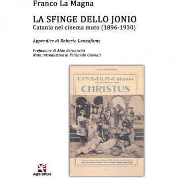 La sfinge dello Jonio. Catania nel cinema muto (1896-1930)