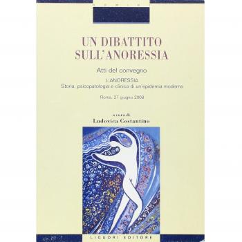 Un dibattito sull'anoressia. «L'anoressia. Storia, psicopatologia e clinica di un'epidemia moderna». Atti del convegno (Roma, 27 giugno 2008)