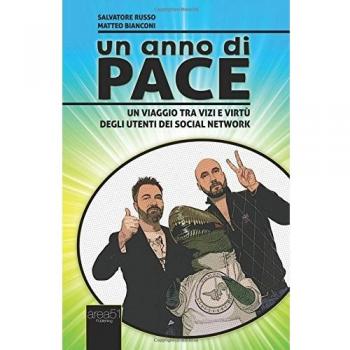 Un anno di pace. Un viaggio tra vizi e virtù degli utenti dei social network
