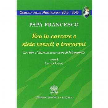 Ero in carcere e siete venuti a trovarmi. La visita ai detenuti come opera di Misericordia