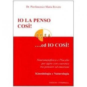 Io la penso così!... Ed io così! Neurometafisica e placebo per agire con coerenza tra pensieri ed emozioni
