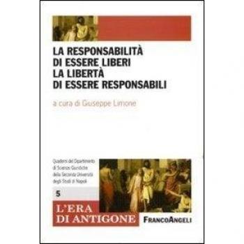 La responsabilità di essere liberi, la libertà di essere responsabili