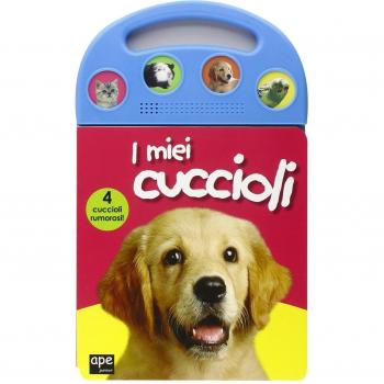 I miei cuccioli. Libro sonoro. Ediz. illustrata