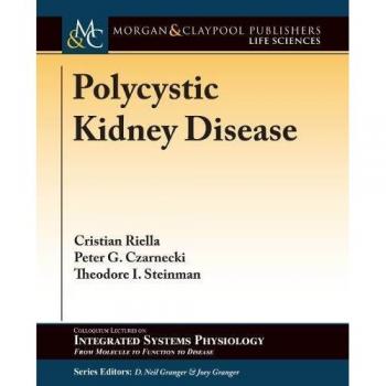 Polycystic Kidney Disease (Colloquium Series on Integrated Systems Physiology)