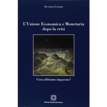 L'Unione economica e monetaria dopo la crisi. Cosa abbiamo imparato?