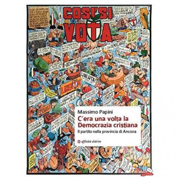 C’era una volta la Democrazia cristiana. Il partito nella provincia di Ancona