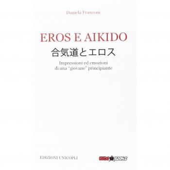 Eros e Aikido. Impressioni ed emozioni di una «giovane» principiante