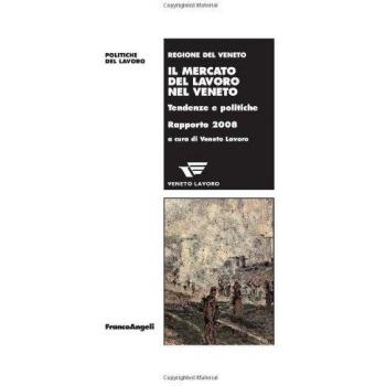 Il mercato del lavoro nel Veneto. Tendenze e politiche. Rapporto 2008