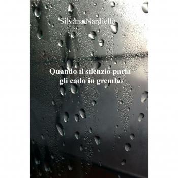 Quando il silenzio parla gli cado in grembo