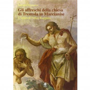 Gli affreschi della chiesa di Trentola in Marcianise. L'opera di Felice Ruggiero. Ediz. illustrata
