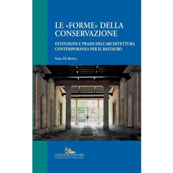 Le «forme» della conservazione. Intenzioni e prassi dell’architettura contemporanea per il restauro