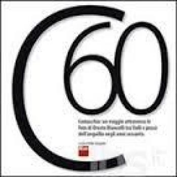 C60. Comacchio. Un viaggio attraverso le foto di Oreste Biancolli tra valli e pesca dell'anguilla negli anni sessanta. Ediz. multilingue