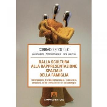 Dalla scultura alla rappresentazione spaziale della famiglia. Trasmissione transgenerazionale, evocazioni, emozioni nella formazione e in psicoterapia