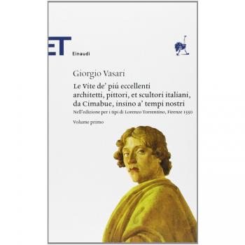 Le vite de' pi eccellenti architetti, pittori, et scultori italiani, da Cimabue insino a' tempi nostri