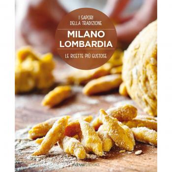 Milano Lombardia. Le ricette più gustose. I sapori della tradizione