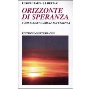 Orizzonte di speranza. Come sconfiggere la sofferenza