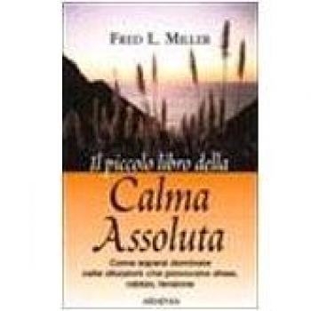 Il piccolo libro della calma assoluta