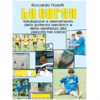 La corsa. Valutazione e allenamento della potenza aerobica e della resistenza alla velocità nel calcio. Con DVD