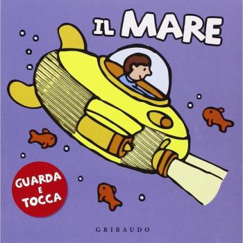 Il mare. Guarda e tocca. Ediz. illustrata