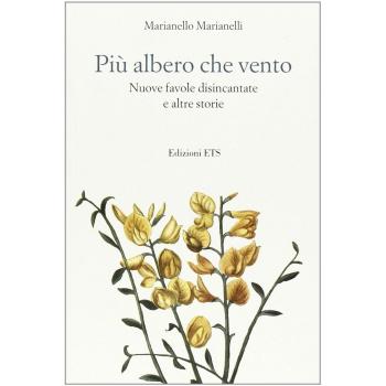 Più albero che vento. Nuove favole disincantate e altre storie