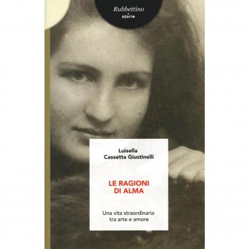 Le ragioni di Alma. Una vita straordinaria tra arte e amore