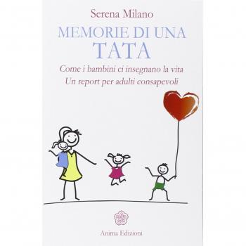 Memorie di una tata. Come i bambini ci insegnano la vita. Un report per adulti consapevoli