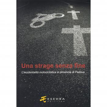 Una strage senza fine. (L'incidentalità motociclistica in provincia di Padova)