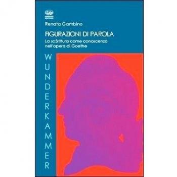 Figurazioni di parole. La scrittura come conoscenza nell'opera di Goethe