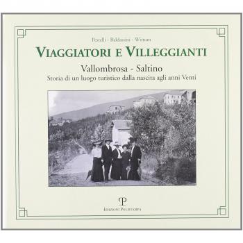 Viaggiatori e villeggianti. Vallombrosa-Saltino. Storia di un luogo turistico dalla nascita agli anni Venti