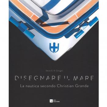 Disegnare il mare. La nautica secondo Christian Grande. Ediz. italiana e inglese