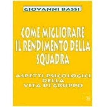 Come migliorare il rendimento della squadra. Aspetti psicologici della vita di gruppo