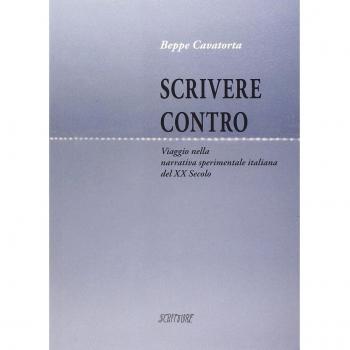 Scrivere contro. Viaggio nella narrativa sperimentale italiana del XX secolo