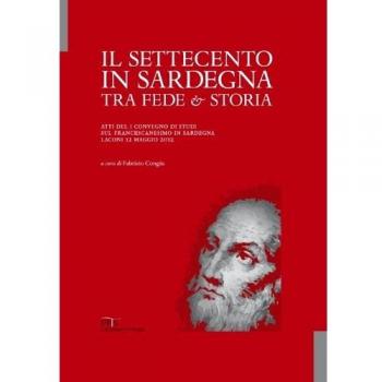 Il Settecento in Sardegna tra fede e storia. Atti del I Convegno di studi sul francescanesimo in Sardegna