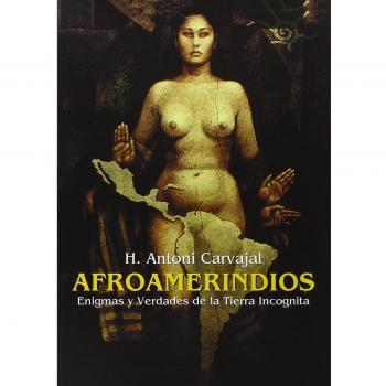 Afroamerindios. Enigmas y Verdades de la Tierra Incognita. Ediz. italiana, spagnola e inglese. Con CD Audio. Con DVD