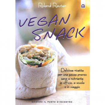 Vegan snack. Deliziose ricette per una pausa pranzo sana e nutriente in ufficio, a scuola o in viaggio