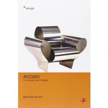 Acciaio. Materiali per il design (Vol. 1)