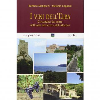 I vini dell'Elba. Circondati dal mare nell'isola del ferro e dell'Aleatico
