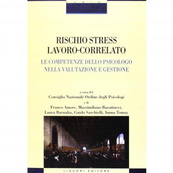 Rischio stress lavoro-correlato. Le competenze dello psicologo nella valutazione e gestione
