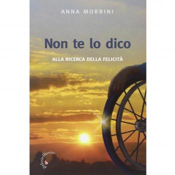 Non te lo dico. Alla ricerca della felicità