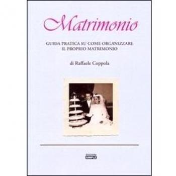 Matrimonio. Guida pratica su come organizzare il proprio matrimonio