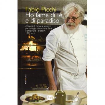 Ho fame di te e di paradiso. Appunti di cucina e intingoli per la...