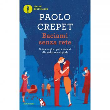 Baciami senza rete. Buone ragioni per sottrarsi alla seduzione digitale