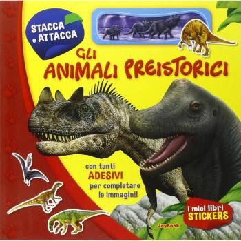 Gli animali preistorici. Con adesivi. Ediz. illustrata