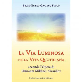 La via luminosa nella vita quotidiana secondo l’opera di Omraam Mikhaël Aïvanhov