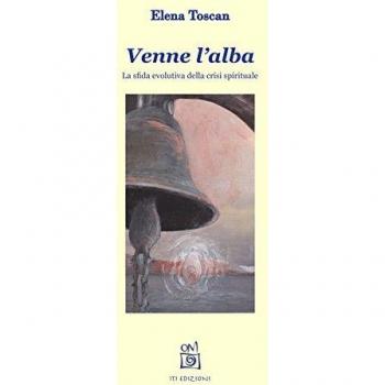 Venne l'alba. La sfida evolutiva della crisi spirituale