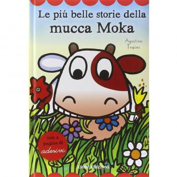 Le più belle storie della mucca Moka. Con adesivi