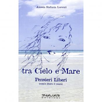 Tra cielo e mare. Pensieri liberi (com'è libero il cuore)