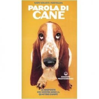 Parola di cane. Le risposte dei nostri amici a quattro zampe