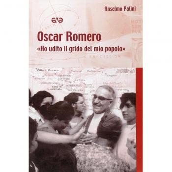 Oscar Romero. «Ho udito il grido del mio popolo»