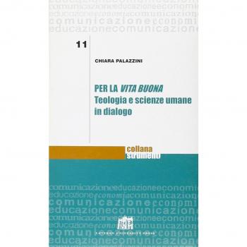 Per la vita buona. Teologia e scienze umane in dialogo